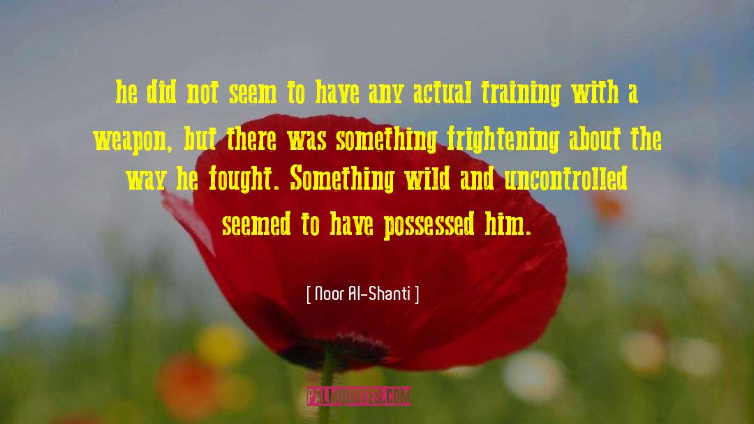 Noor Al-Shanti Quotes: he did not seem to