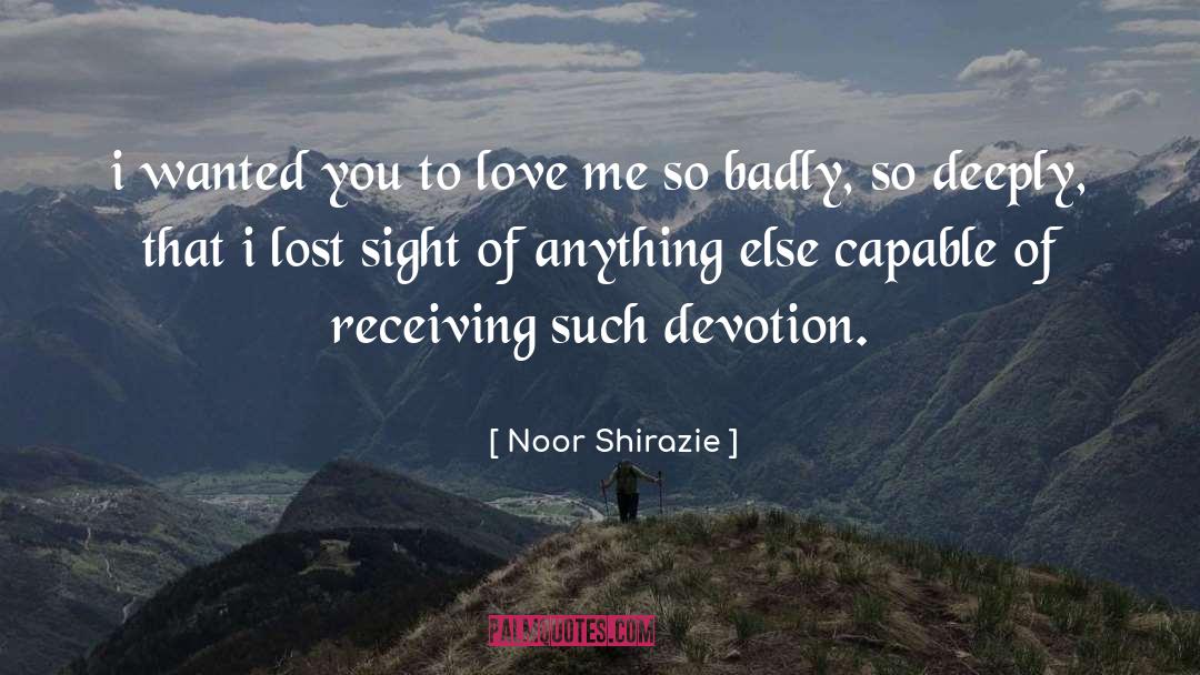 Noor Shirazie Quotes: i wanted you to love