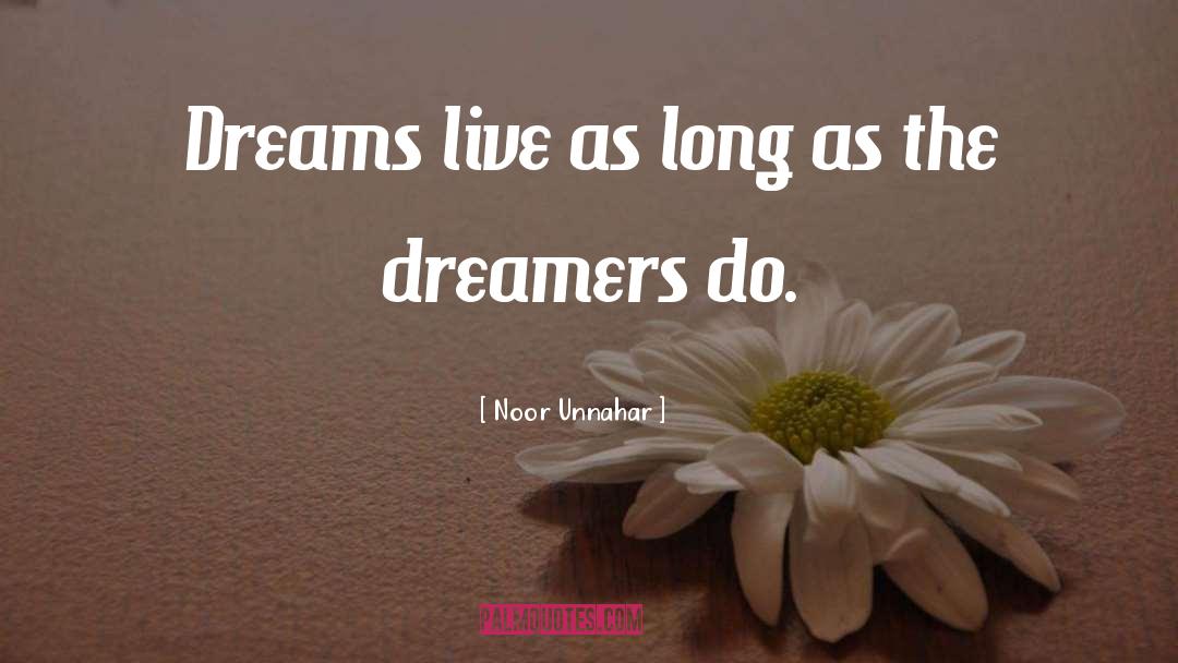 Noor Unnahar Quotes: Dreams live as long as