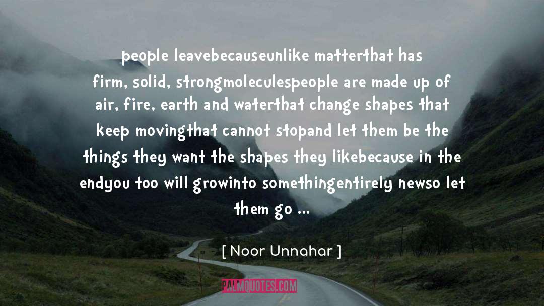 Noor Unnahar Quotes: people leave<br />because<br />unlike matter<br