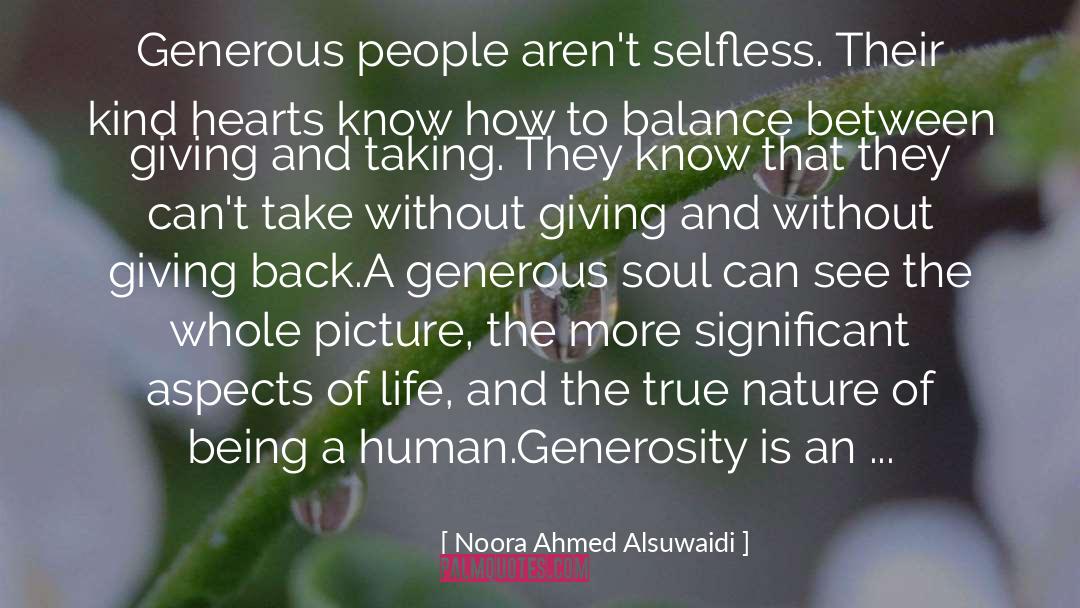 Noora Ahmed Alsuwaidi Quotes: Generous people aren't selfless. Their