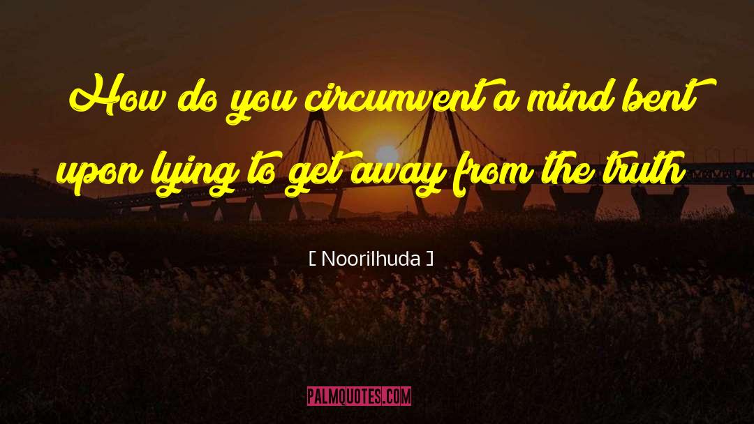 Noorilhuda Quotes: How do you circumvent a