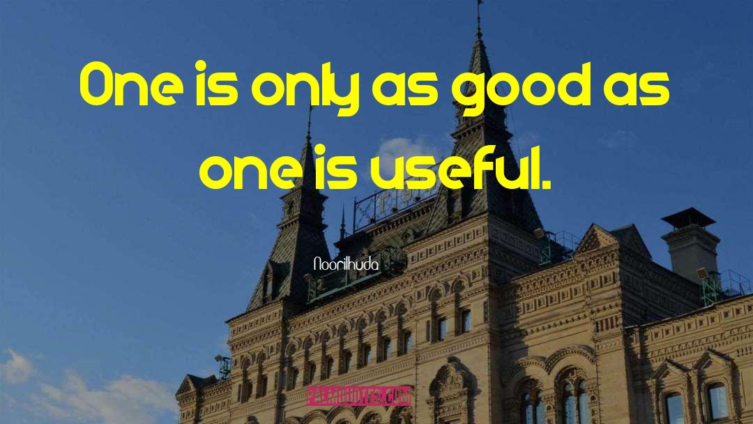 Noorilhuda Quotes: One is only as good