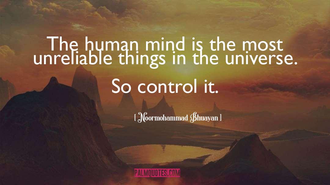 Noormohammad Bhuayan Quotes: The human mind is the