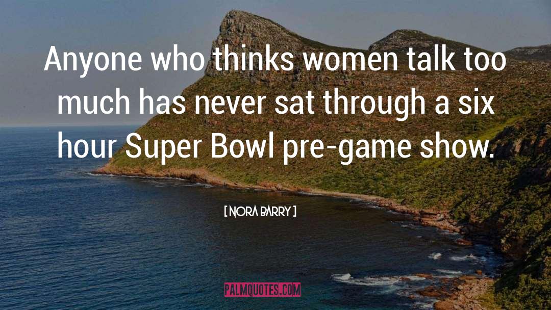 Nora Barry Quotes: Anyone who thinks women talk