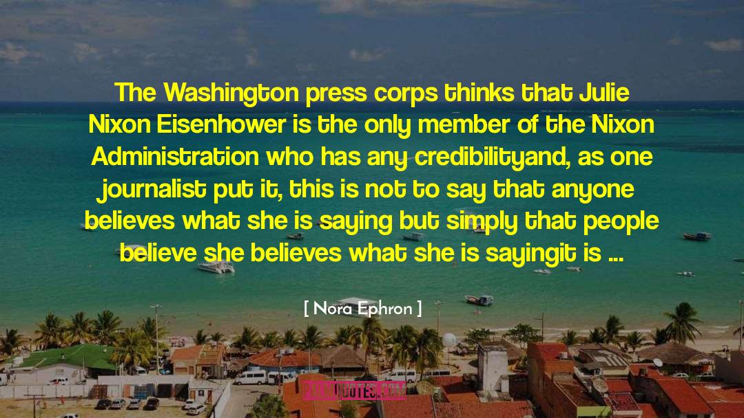 Nora Ephron Quotes: The Washington press corps thinks