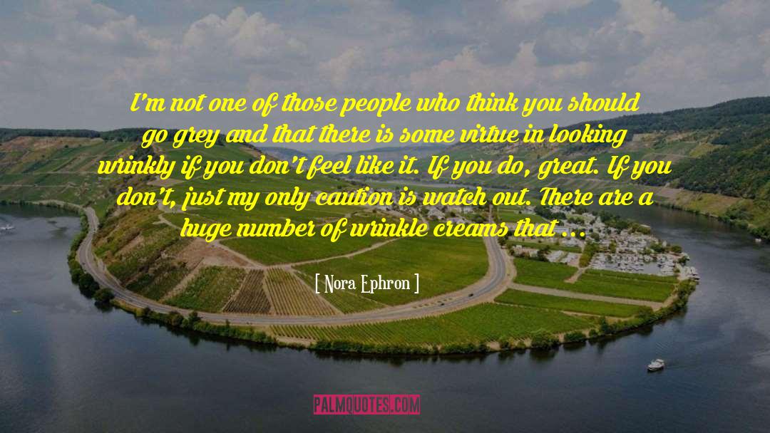 Nora Ephron Quotes: I'm not one of those