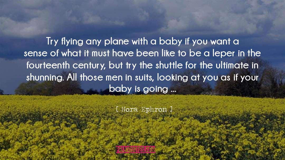 Nora Ephron Quotes: Try flying any plane with