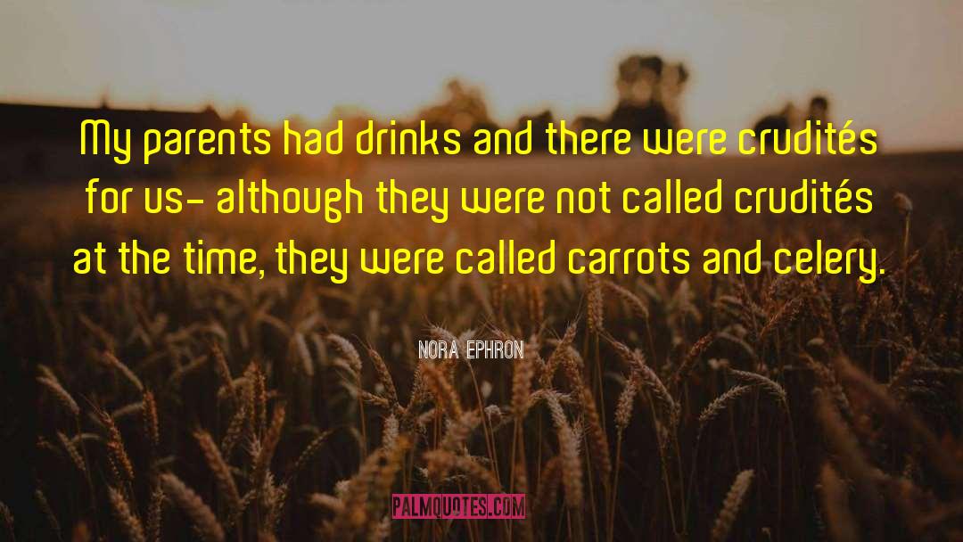 Nora Ephron Quotes: My parents had drinks and