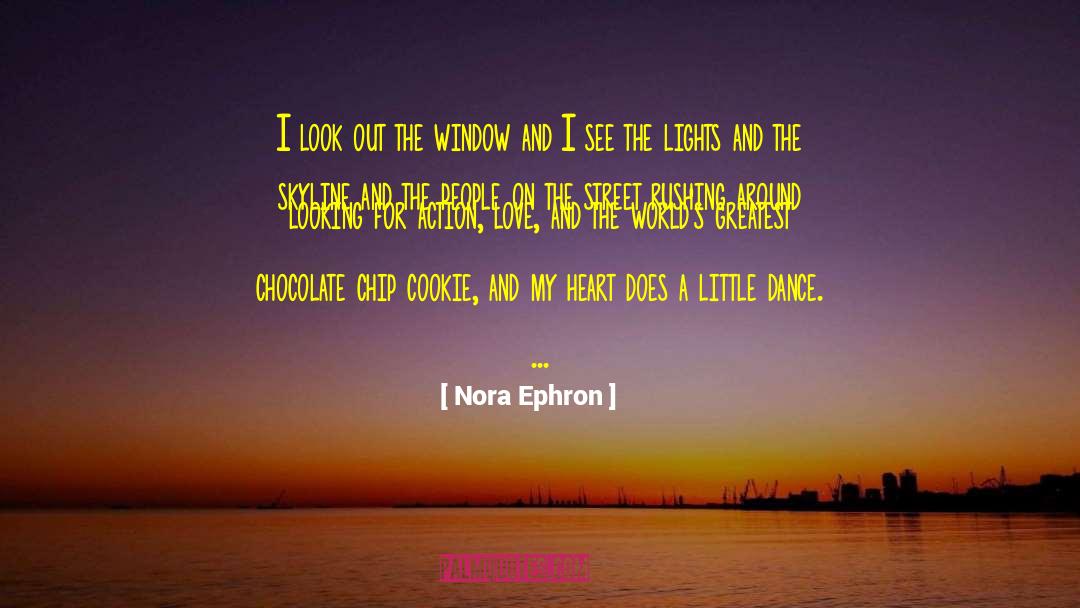 Nora Ephron Quotes: I look out the window