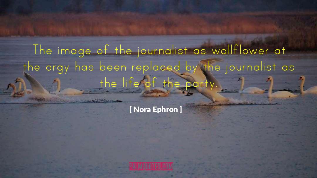 Nora Ephron Quotes: The image of the journalist