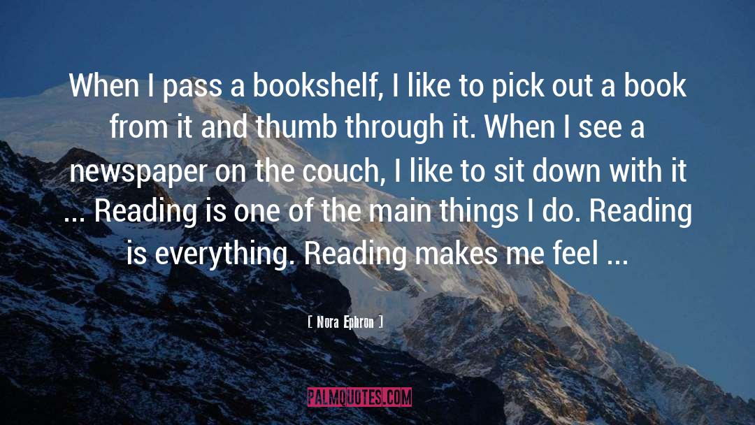 Nora Ephron Quotes: When I pass a bookshelf,