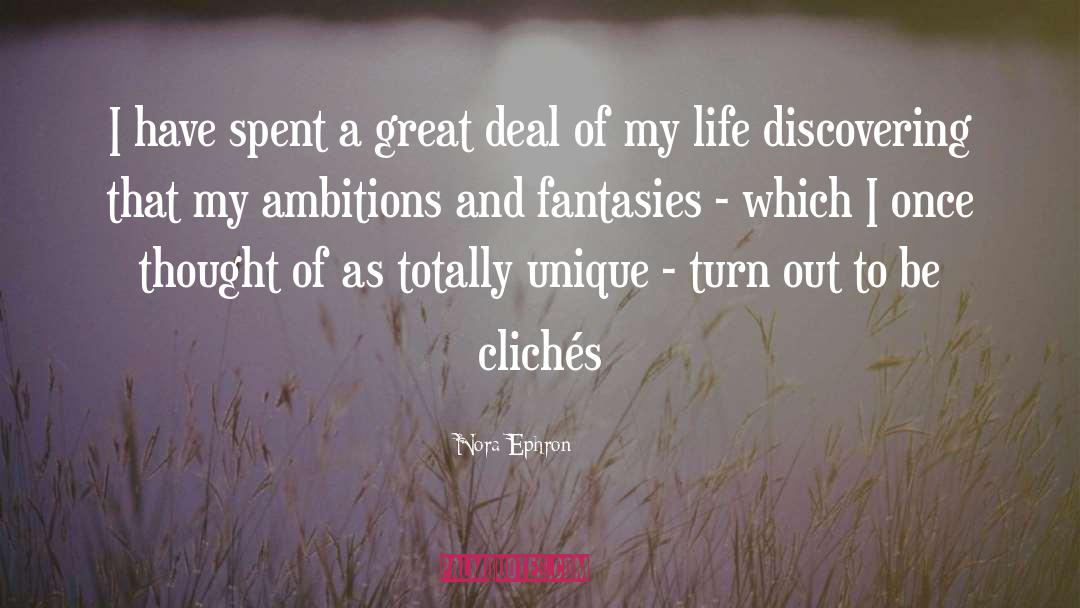 Nora Ephron Quotes: I have spent a great