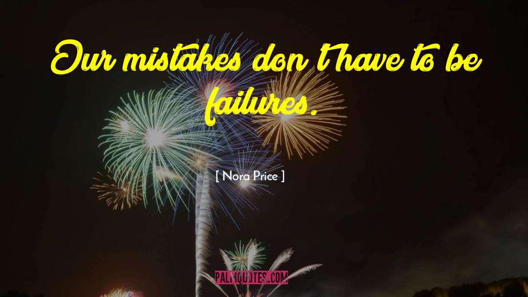 Nora Price Quotes: Our mistakes don't have to