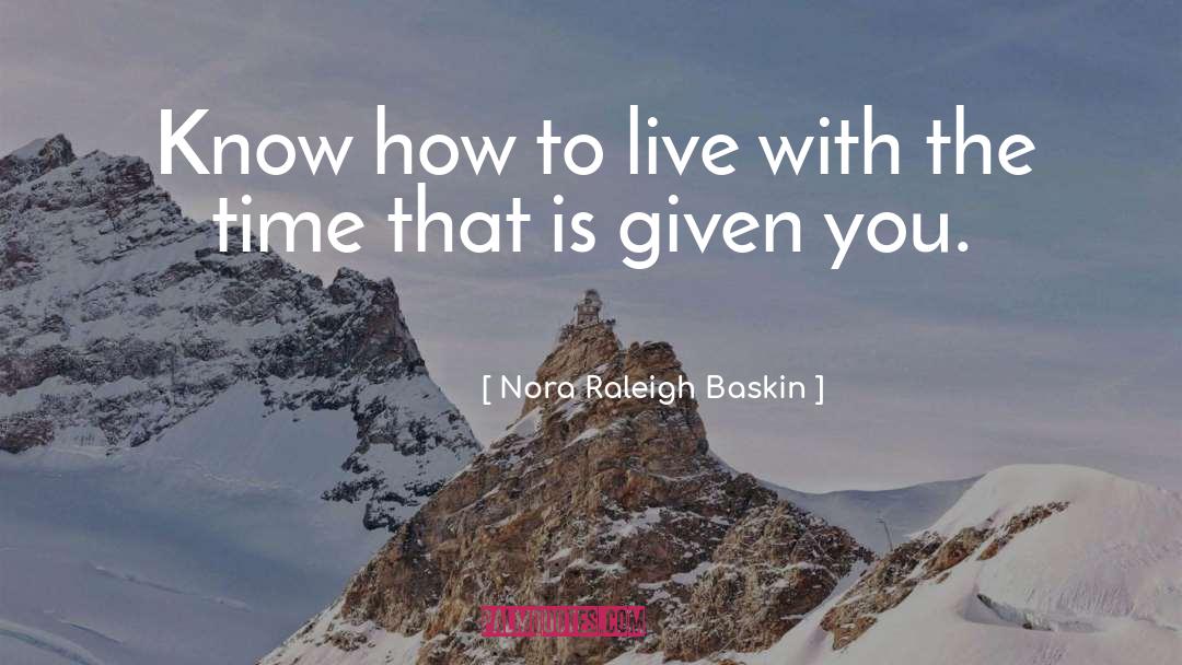 Nora Raleigh Baskin Quotes: Know how to live with