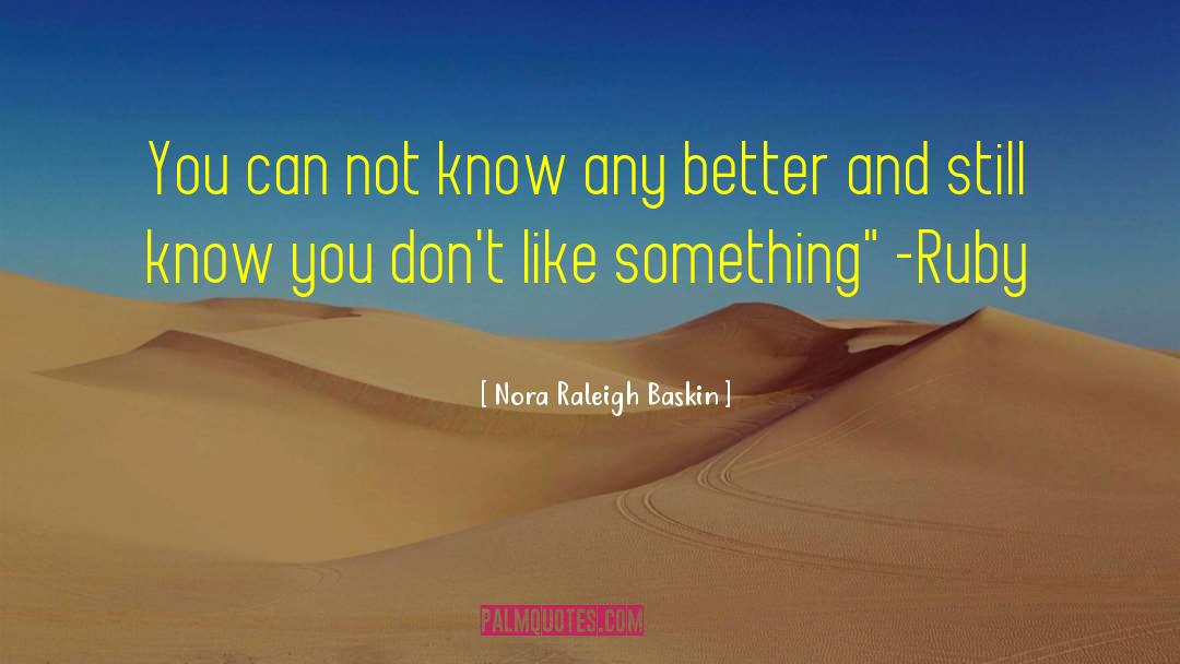 Nora Raleigh Baskin Quotes: You can not know any