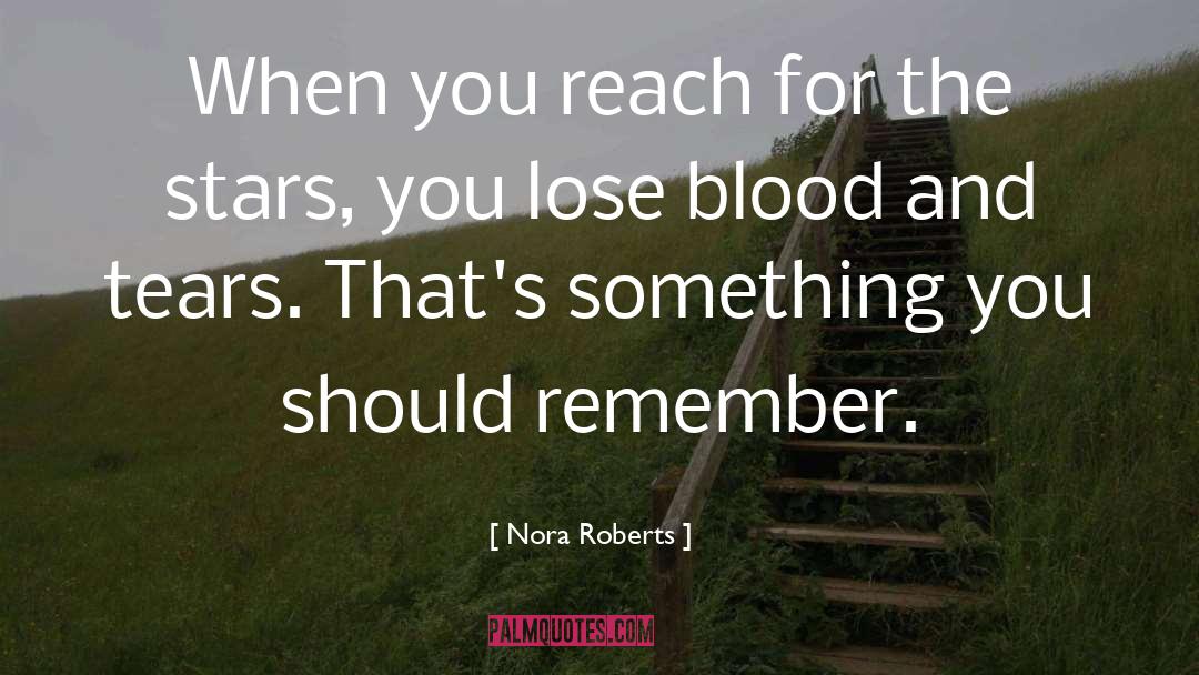Nora Roberts Quotes: When you reach for the