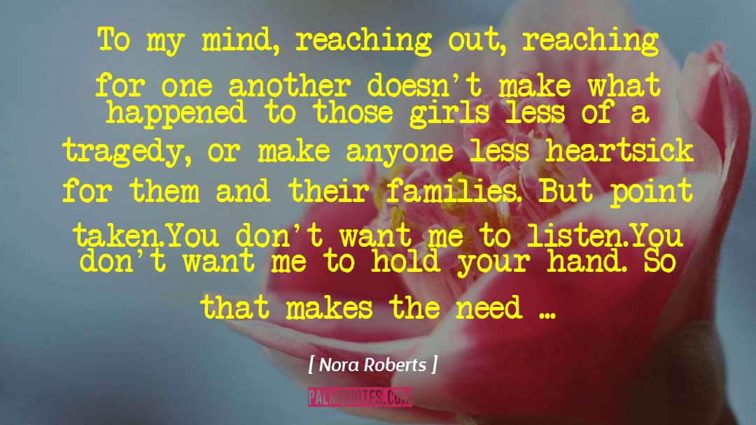 Nora Roberts Quotes: To my mind, reaching out,