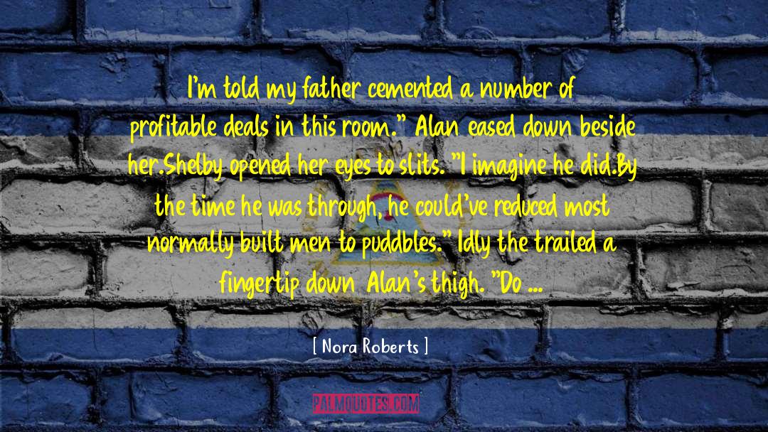 Nora Roberts Quotes: I'm told my father cemented