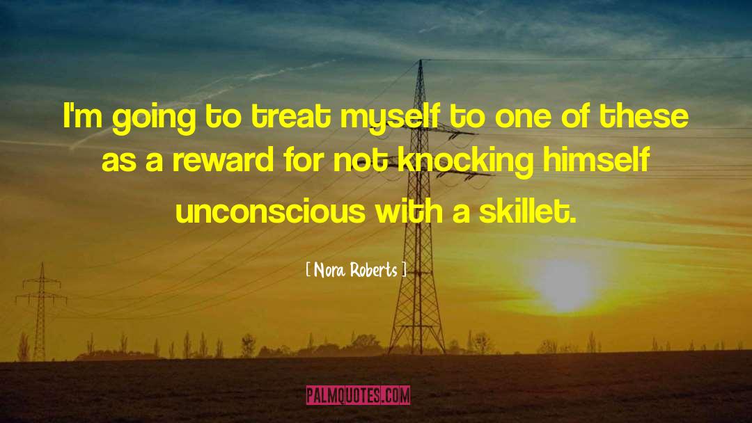 Nora Roberts Quotes: I'm going to treat myself