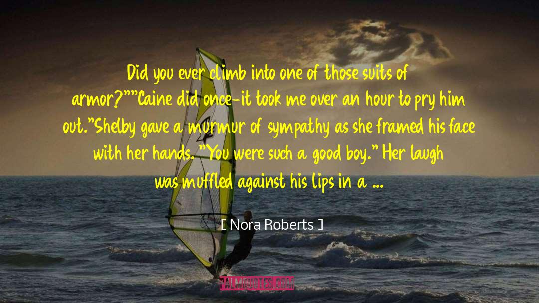 Nora Roberts Quotes: Did you ever climb into