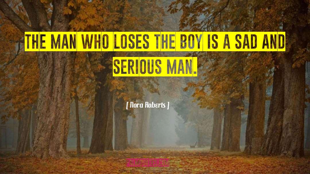 Nora Roberts Quotes: The man who loses the