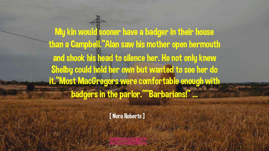 Nora Roberts Quotes: My kin would sooner have