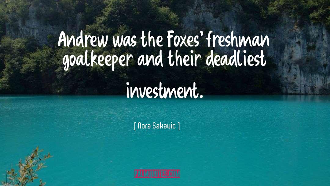 Nora Sakavic Quotes: Andrew was the Foxes' freshman
