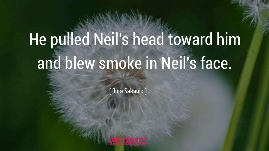 Nora Sakavic Quotes: He pulled Neil's head toward