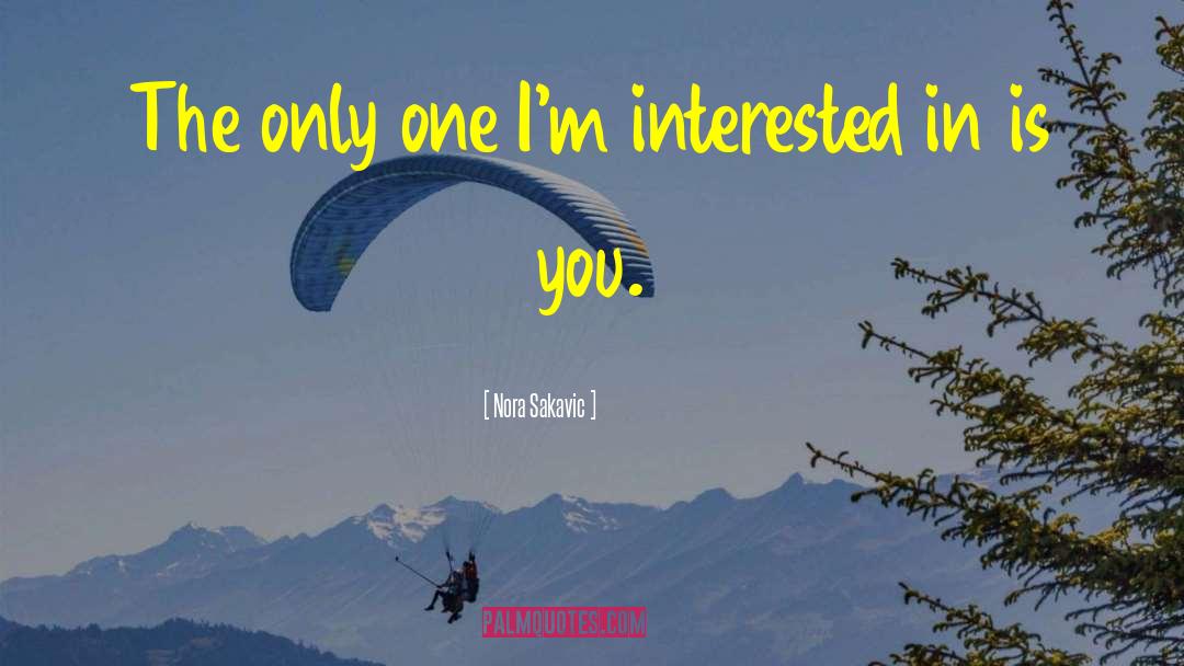 Nora Sakavic Quotes: The only one I'm interested