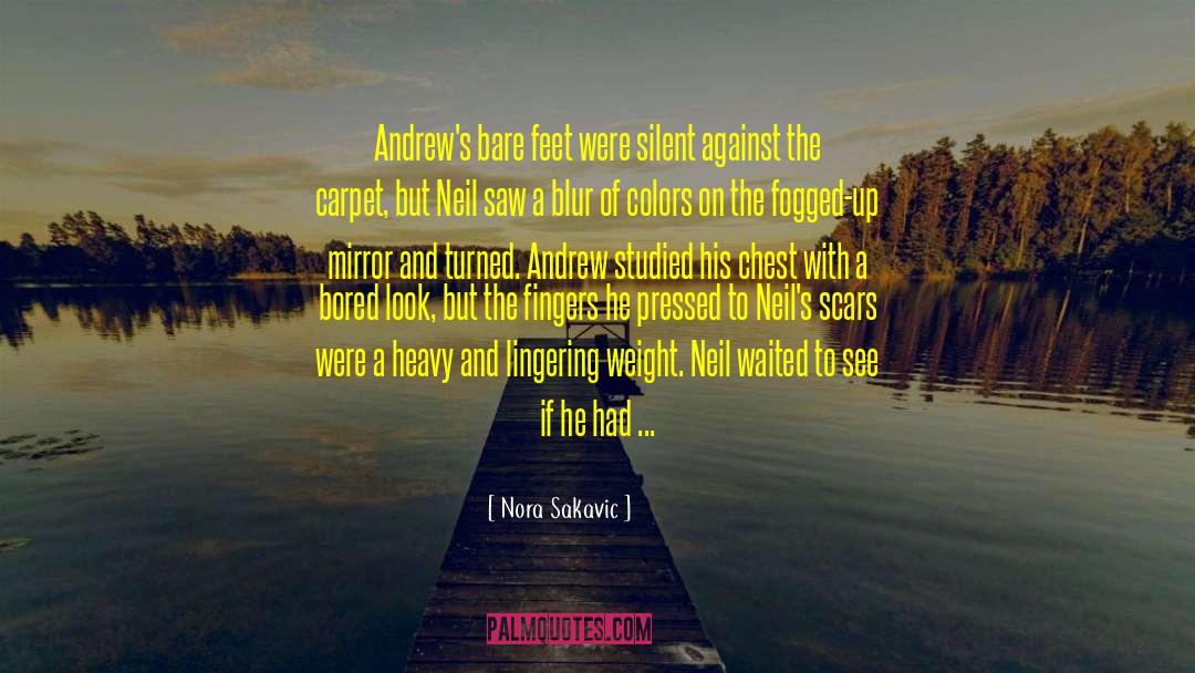 Nora Sakavic Quotes: Andrew's bare feet were silent