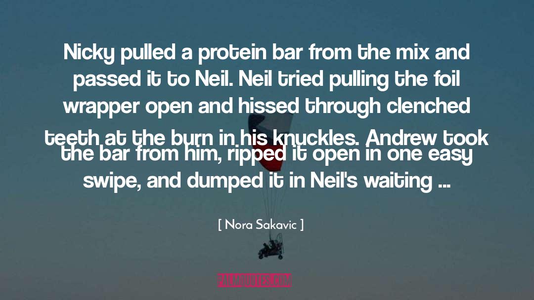 Nora Sakavic Quotes: Nicky pulled a protein bar