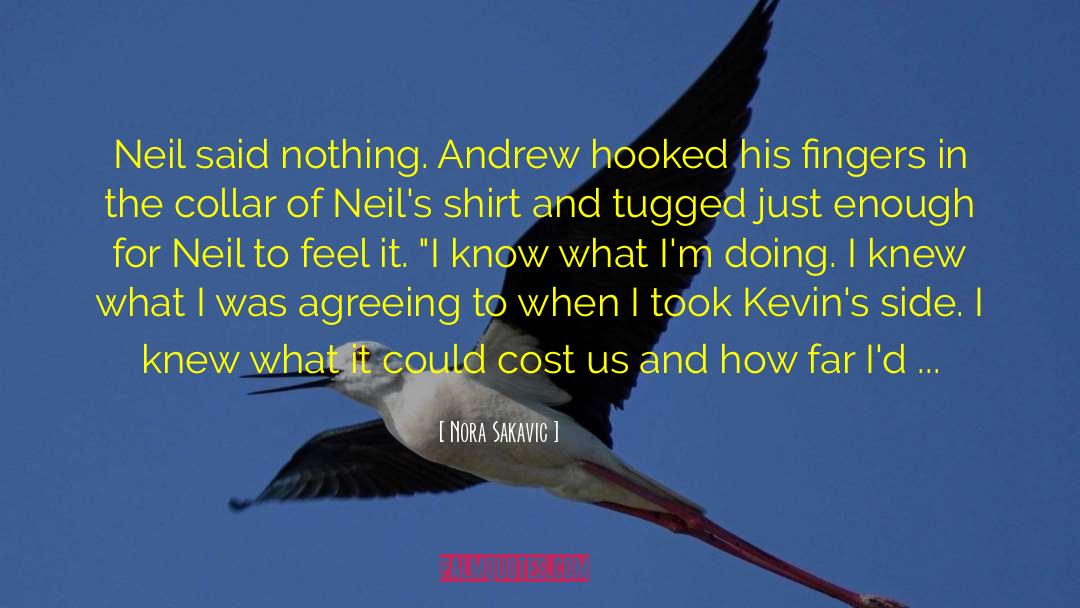 Nora Sakavic Quotes: Neil said nothing. Andrew hooked