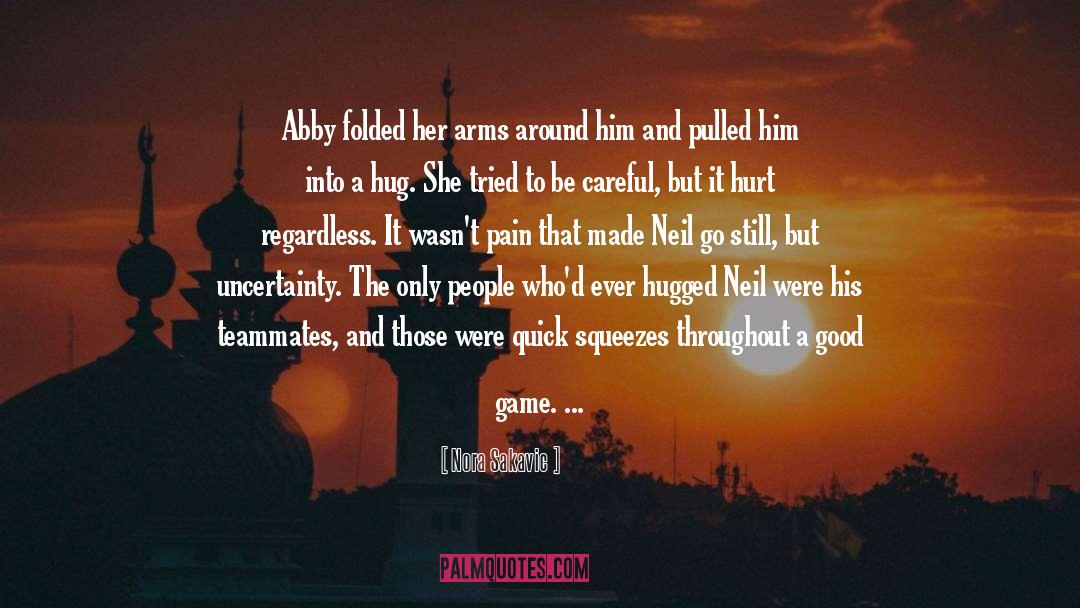 Nora Sakavic Quotes: Abby folded her arms around