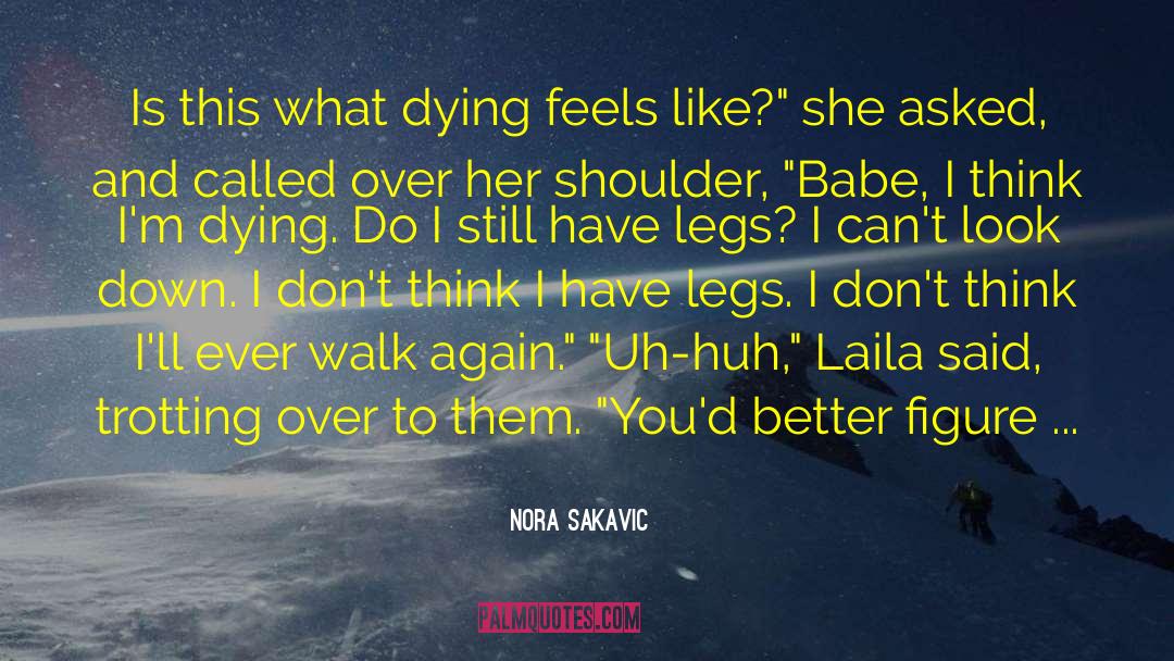 Nora Sakavic Quotes: Is this what dying feels