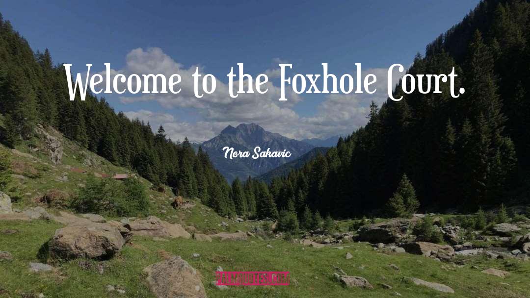 Nora Sakavic Quotes: Welcome to the Foxhole Court.