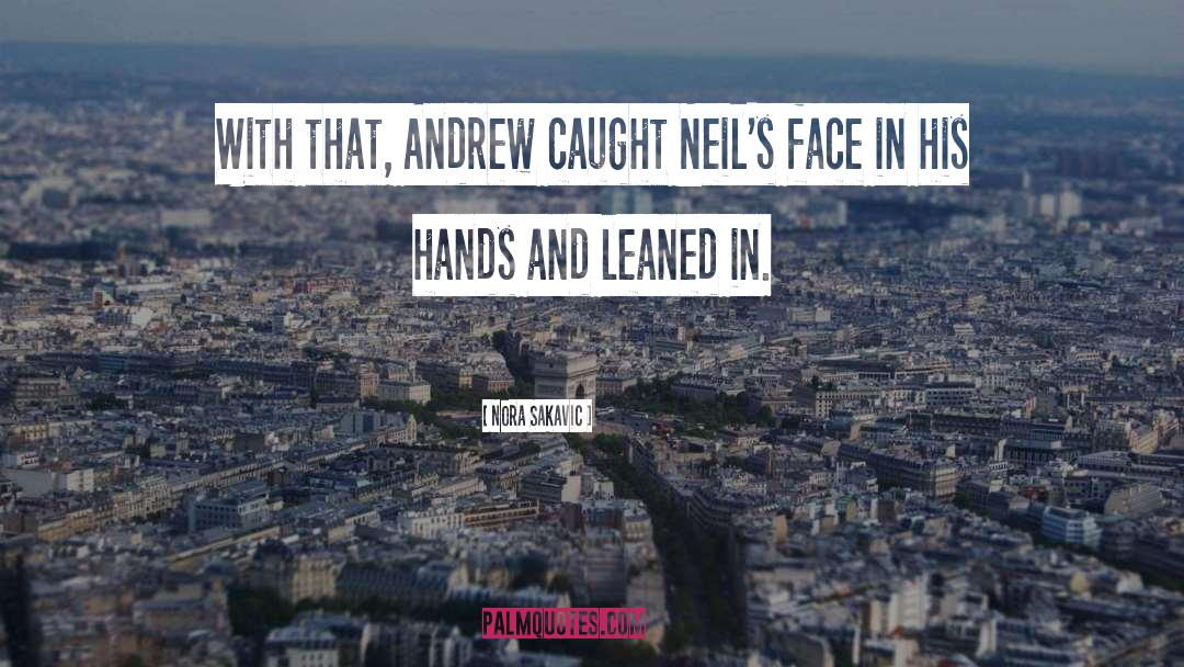 Nora Sakavic Quotes: With that, Andrew caught Neil's
