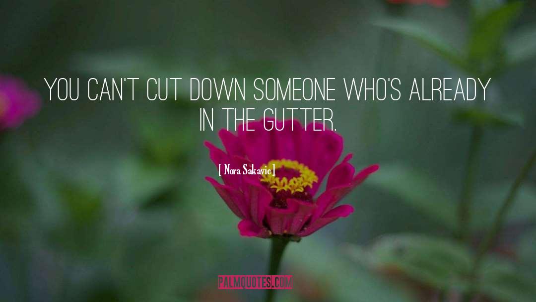 Nora Sakavic Quotes: You can't cut down someone