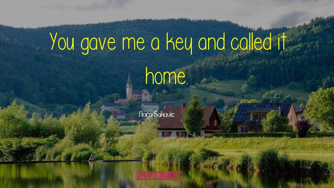 Nora Sakavic Quotes: You gave me a key