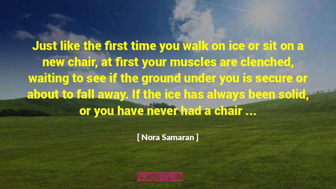 Nora Samaran Quotes: Just like the first time