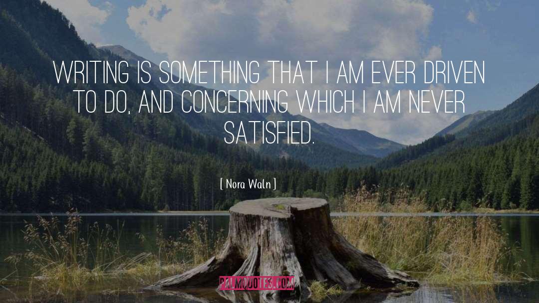 Nora Waln Quotes: Writing is something that I