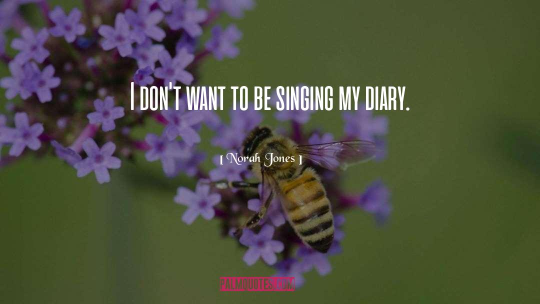 Norah Jones Quotes: I don't want to be
