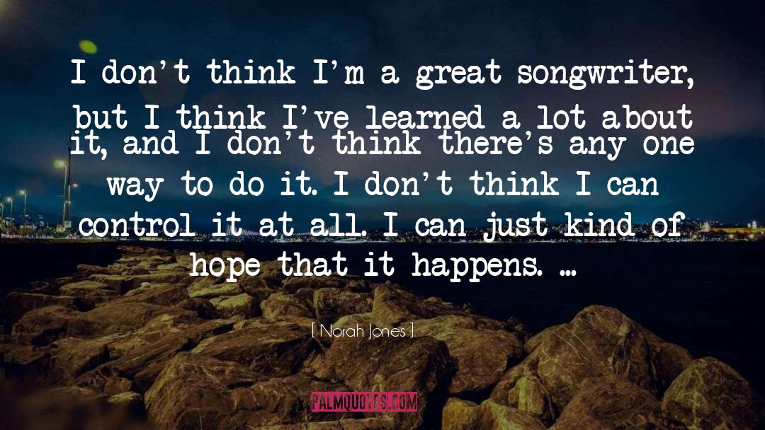 Norah Jones Quotes: I don't think I'm a