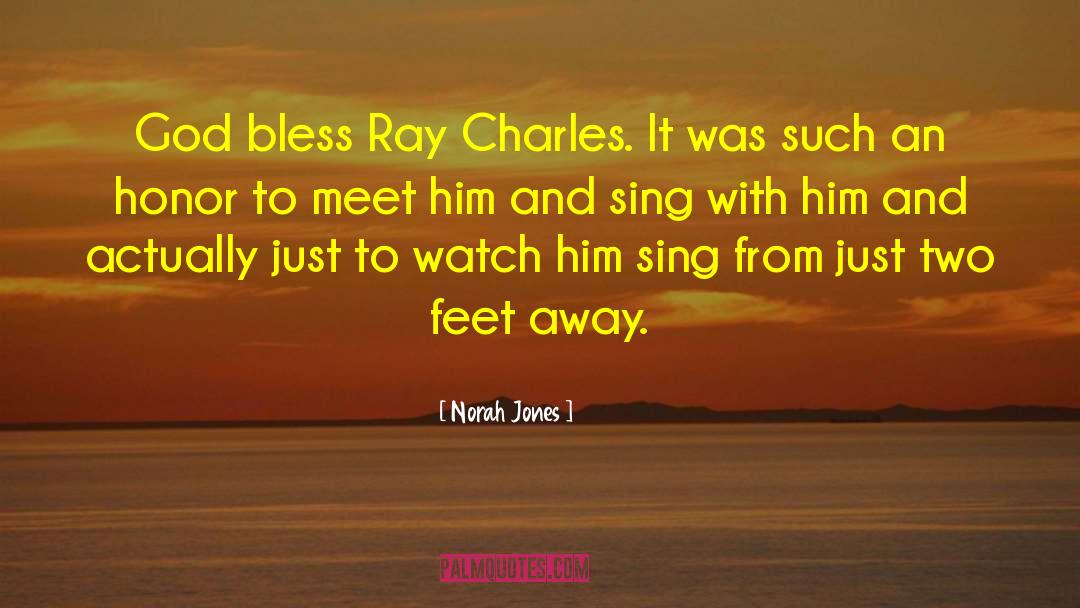 Norah Jones Quotes: God bless Ray Charles. It