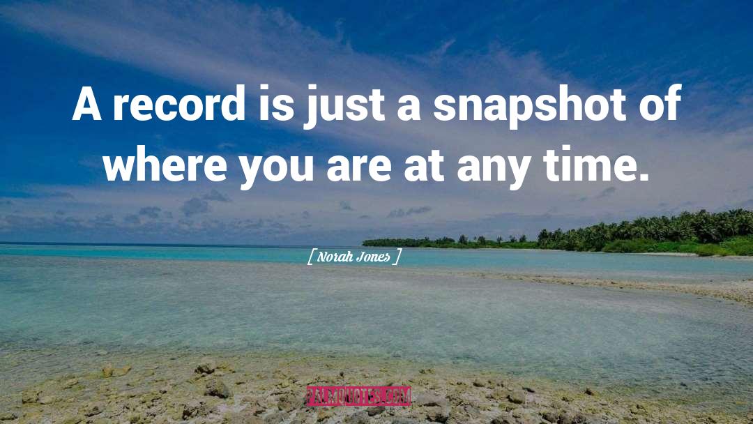 Norah Jones Quotes: A record is just a