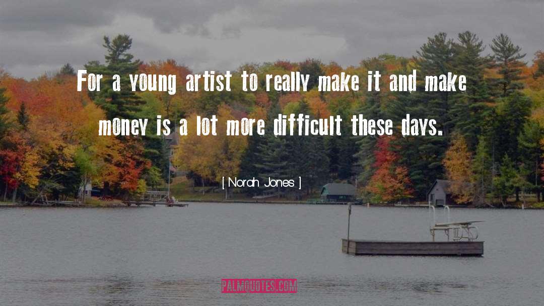 Norah Jones Quotes: For a young artist to