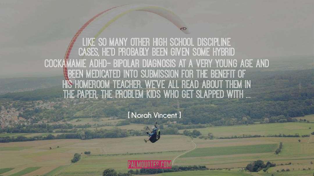 Norah Vincent Quotes: Like so many other high