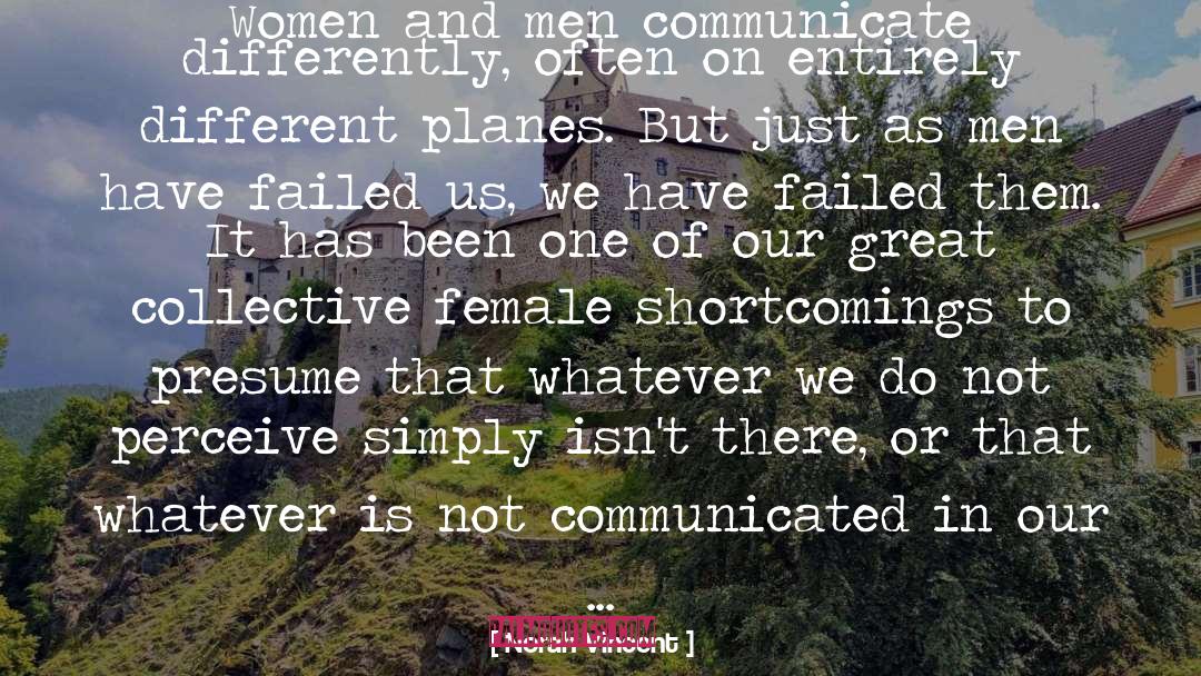 Norah Vincent Quotes: Women and men communicate differently,