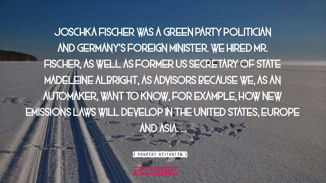 Norbert Reithofer Quotes: Joschka Fischer was a Green