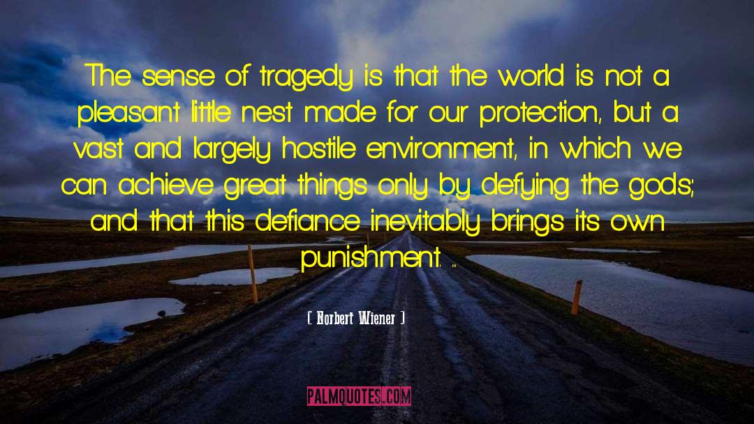 Norbert Wiener Quotes: The sense of tragedy is